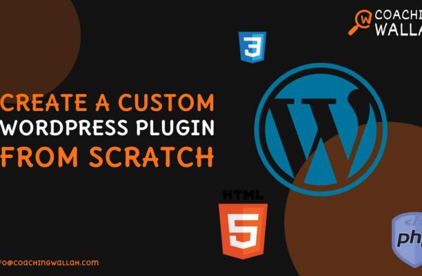 How to Create a Custom WordPress Plugin from Scratch (Step-by-Step Guide)