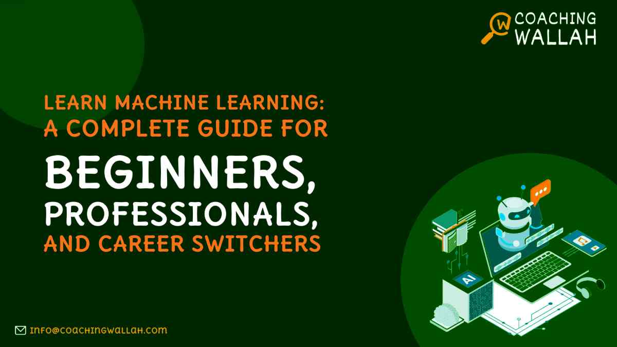 Learn Machine Learning: A Complete Guide for Beginners, Professionals, and Career Switchers